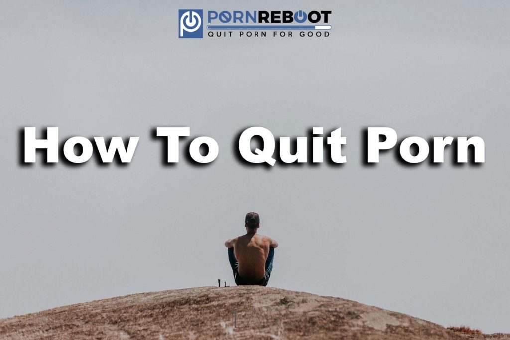 1024px x 683px - How To Quit Porn